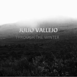Julio Vallejo : Through the Winter